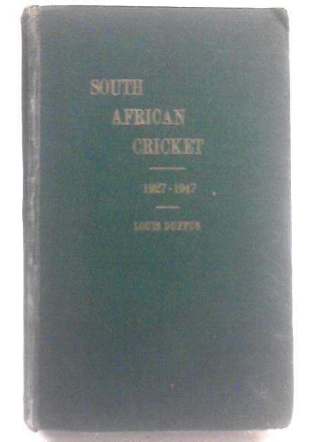 South African Cricket, 1927-1947.Vol. 3. Compiled For The South African Cricket Association von Louis Duffus