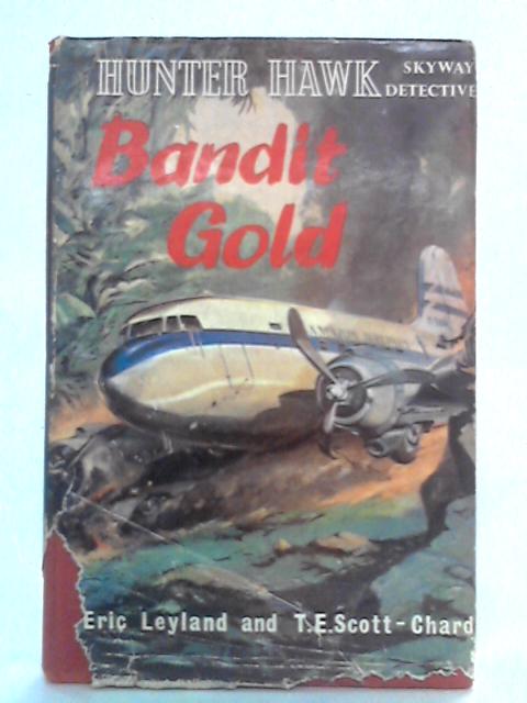 Bandit Gold (Hunter Hawk, Skyway Detective No.7) By Eric Leyland & T E Scott-Chard