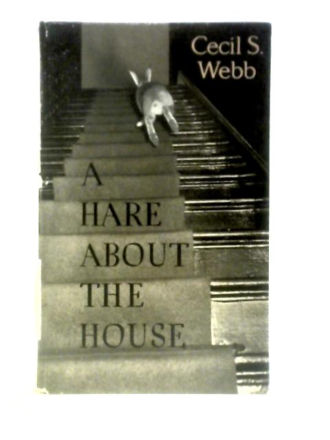 A Hare About the House By Cecil S.Webb