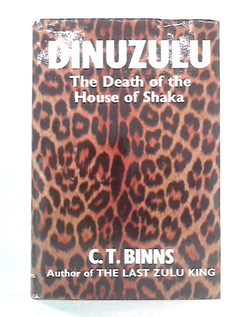 Dinuzulu: The Death of the House of Shaka von C. T. Binns