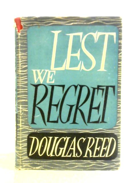 Lest We Regret von Douglas Reed