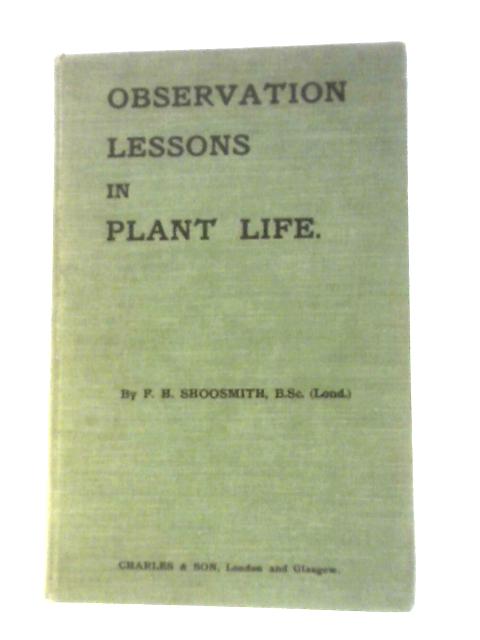 Observation Lessons in Plant Life By F. H. Shoosmith