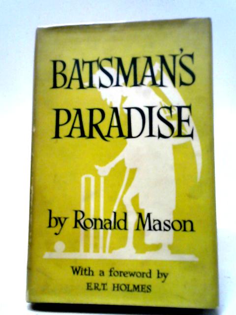 Batsman's Paradise: An Anatomy Of Cricketomania By Ronald Mason