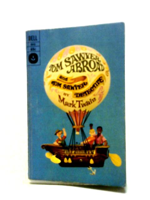 Tom Sawyer Abroad and Tom Sawyer Detective (Laurel Leaf Library) By Mark Twain