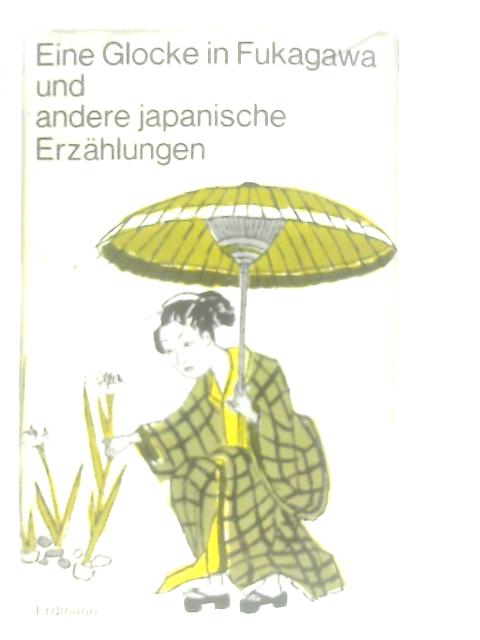 Eine Glocke in Fukagawa und andere Japanische Erzahlungen By Oscar Benl