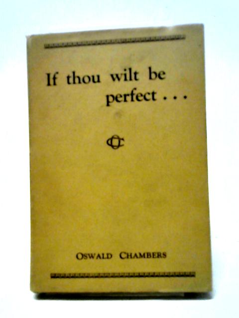 If Thou Wilt be Perfect By Oswald Chambers