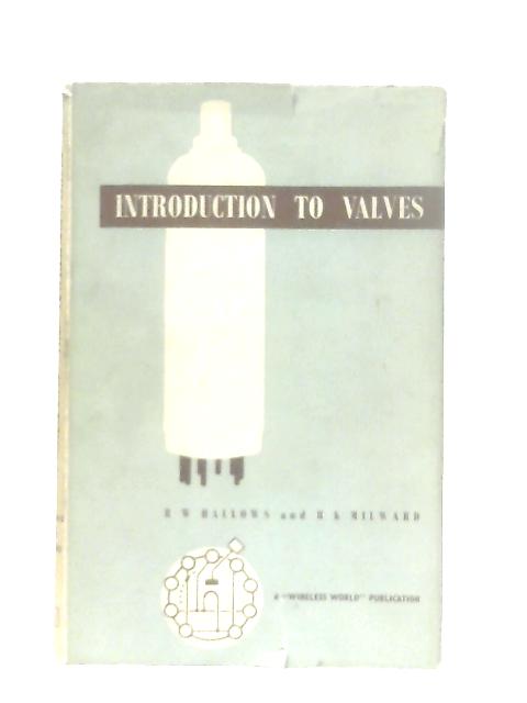 Introduction to Valves By H. K. Hallows R. W. Milward