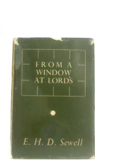 From A Window At Lord's By E. H. D. Sewell