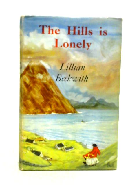 The Hills is Lonely von Lillian Beckwith