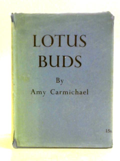 Lotus Buds By Amy Carmichael