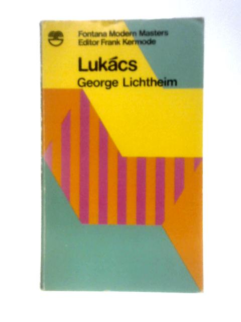 Lukacs By George Lichtheim