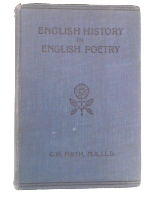 English History in English Poetry By C.H. Firth