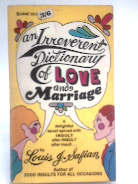 An Irreverent Dictionary of Love Marriage By Louis A Safian