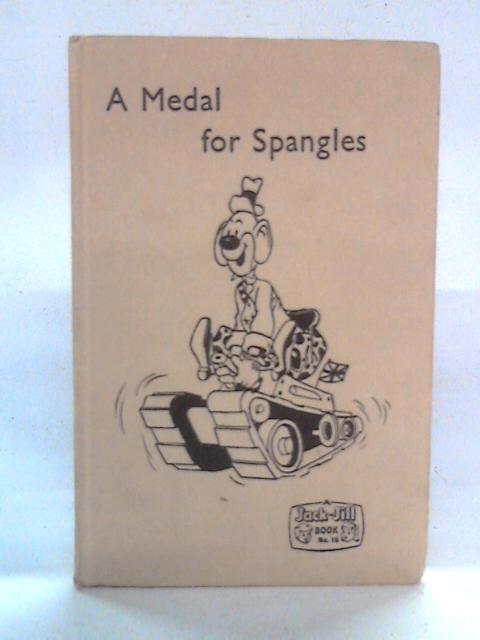 A Medal for Spangles: Jack and Jill Book No. 16 By unstated