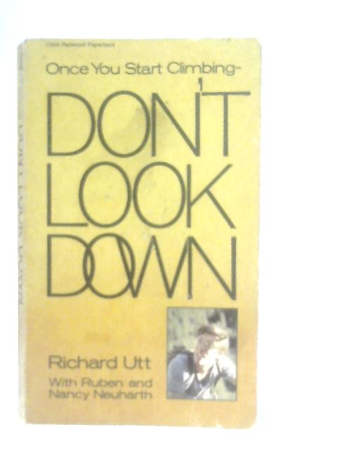 Once You Start Climbing - Don't Look Down By Richard H. Utt