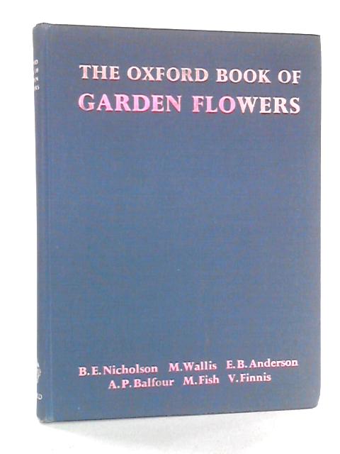 The Oxford Book Of Garden Flowers von B.E. Nicholson et al