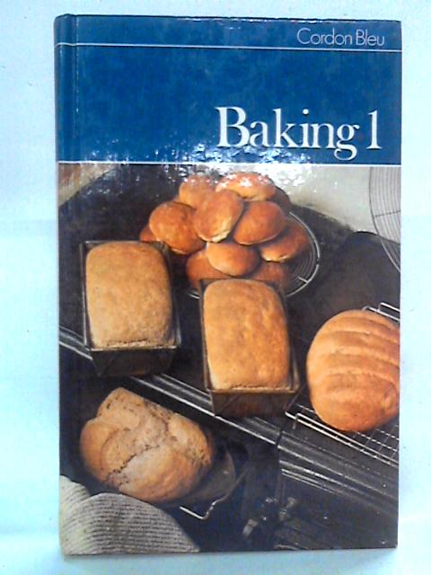 Baking 1: Breads, Cakes and Biscuits von Cordon Bleu