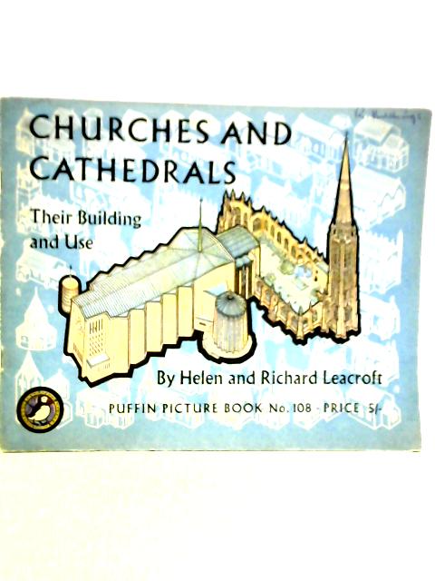 Churches And Cathedrals: Their Building And Use By Helen & Richard Leacroft