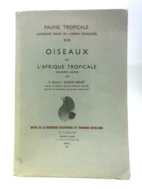 Faune Tropicale XVII: Oiseaux de L'Afrique Tropicale, Deuxieme Partie By Georges Bouet