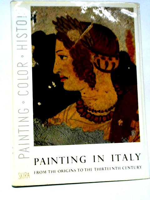 Painting In Italy From The Origins To The Thirteenth Century By Amedeo Maiuri & Lionello Venturi