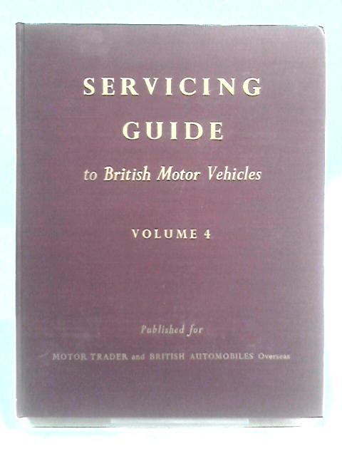 Serving Guide to British Motor Vehicles Volume 4 By A. J. K. Moss