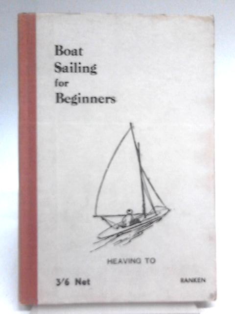 Boat Sailing For Beginners von G. P. Ranken