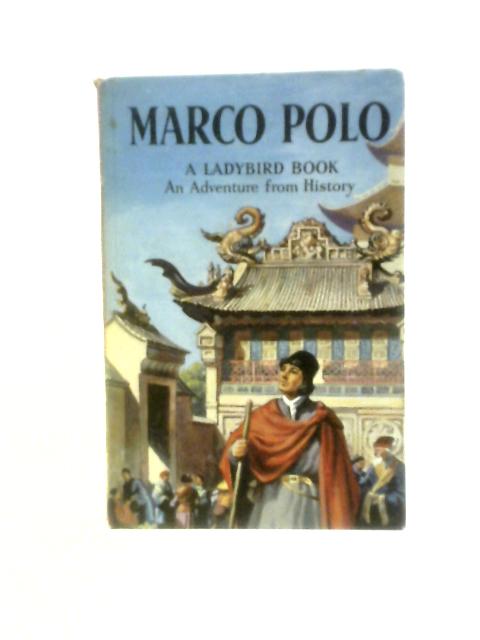 Marco Polo: An Adventure From History (Ladybird Books) von L. du Garde Peach