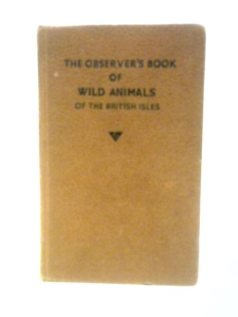 The Observer's Book of Wild Animals of the British Isles By W J Stokoe