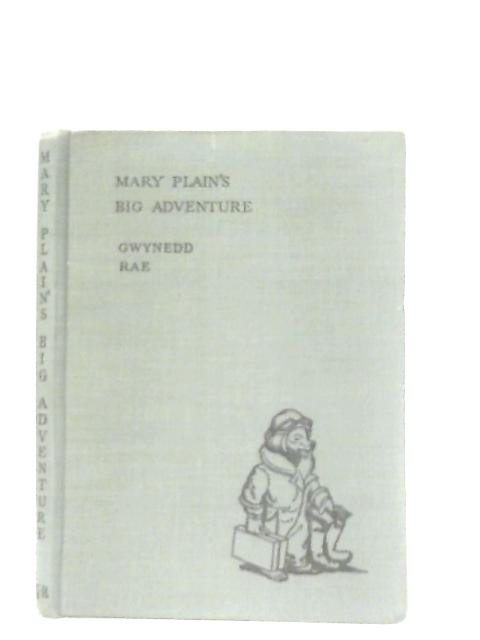 Mary Plain's Big Adventure By Gwynedd Rae