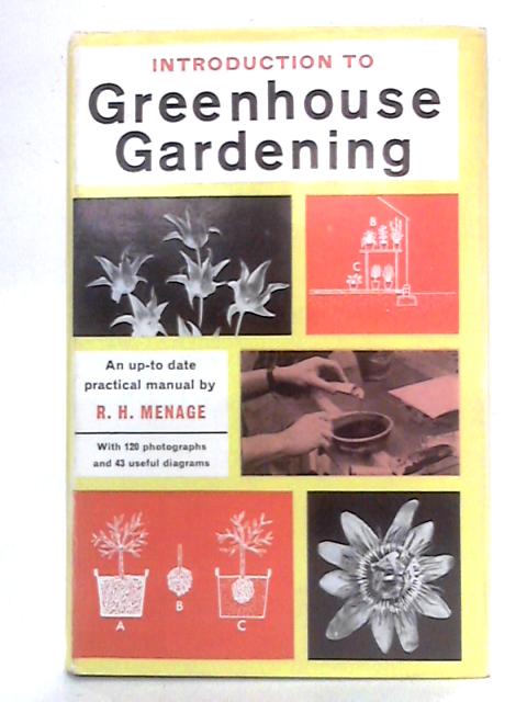 Introduction To Greenhouse Gardening von R.H. Menage