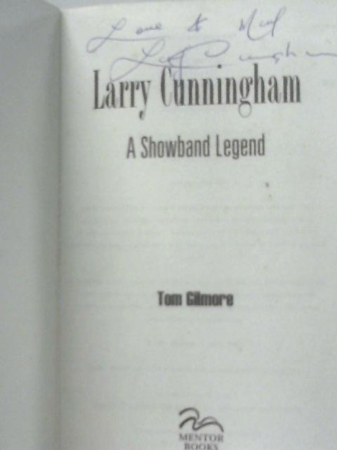 Larry Cunningham: A Showband Legend By Tom Gilmore