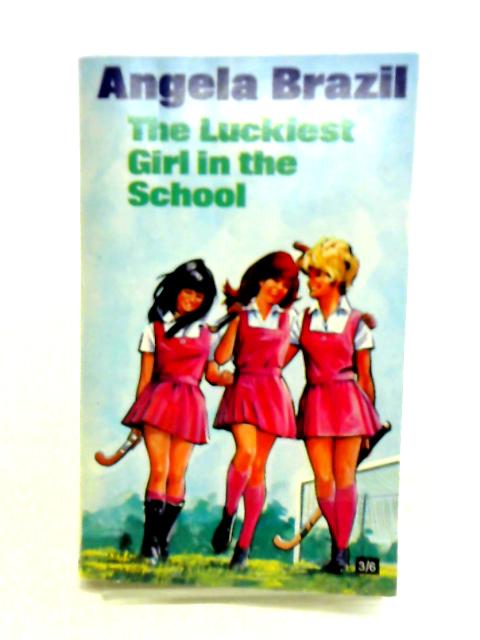 The Luckiest Girl in the School von Angela Brazil