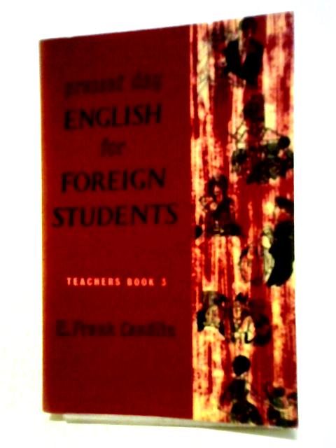 Present Day English for Foreign Students. Teacher's Book 3. von E. Frank Candlin