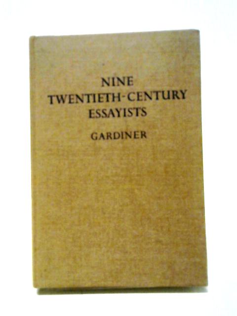 Nine Twentieth-Century Essayists von Harold Gardiner