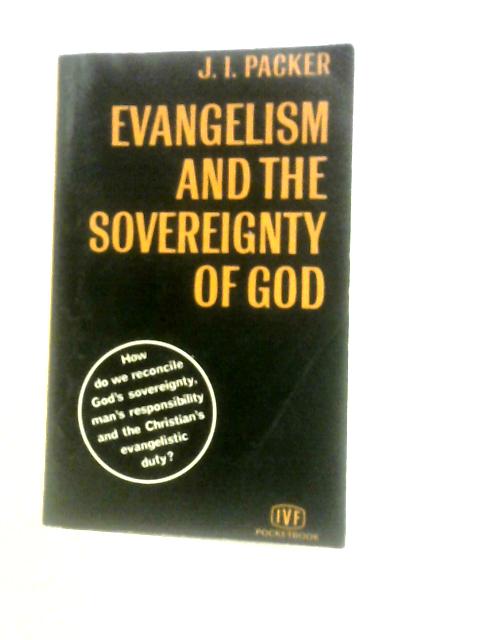 Evangelism and the Sovereignty of God von J.I.Packer