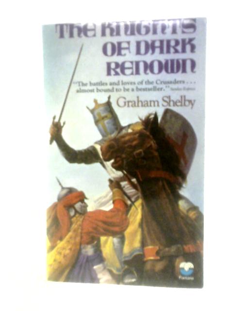 The Knights of Dark Renown By Graham Shelby