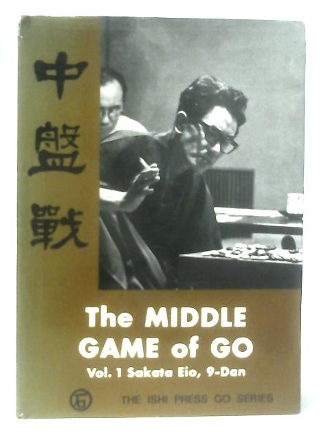 Middle Game Go Vol. One von Sakata Eio, Richard Bozulich (Ed.)