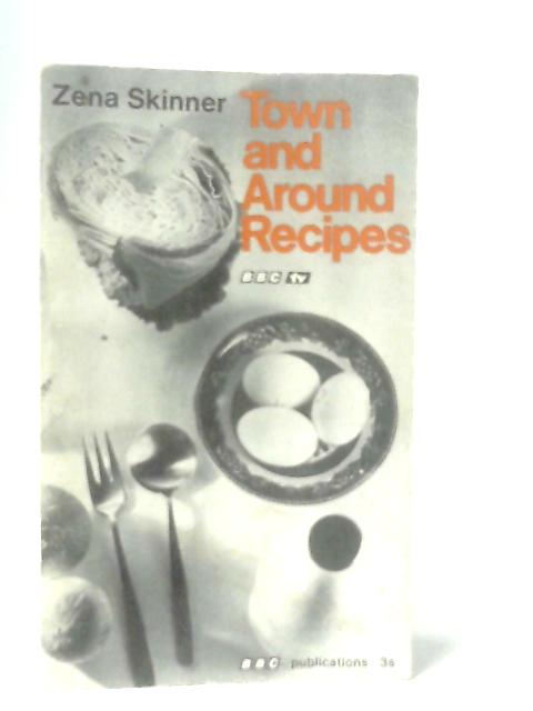 Town and Around Recipes By Zena Skinner