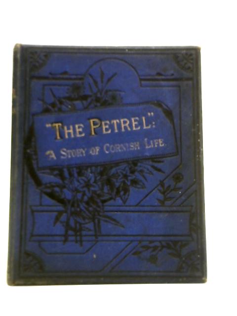 "The Petrel:" A Story of Cornish Life By Alfred Colbeck