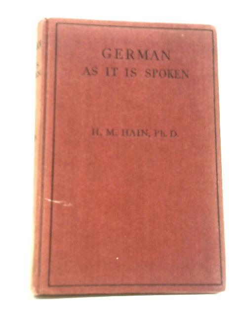 German As It Is Spoken (Deutsche Umgangssprache) - A Stay On The Rhine Described In The Form Of Conversations By Heinrich M. Hain