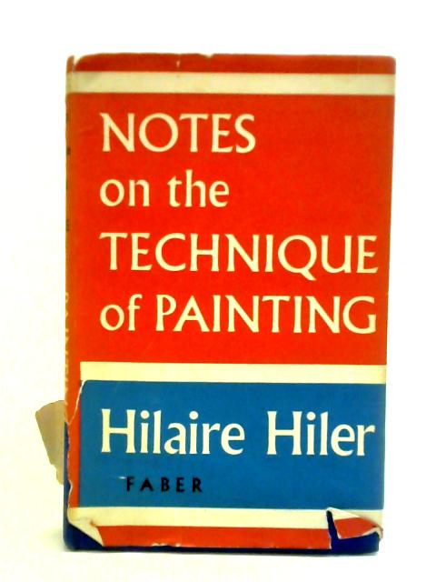 Notes on The Technique of Painting By Hilaire Hiler