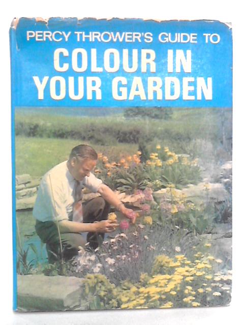 Percy Thrower's Guide To Colour In Your Garden von Percy Thrower