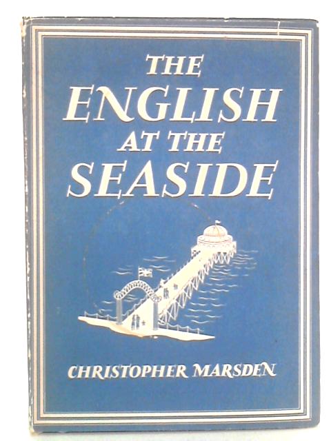 The English at the Seaside: Britain in Pictures No. 112 von Christopher Marsden