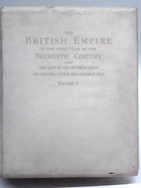 The British Empire in the First Year of the Twentieth Century, Volume I By W. Eden Hooper