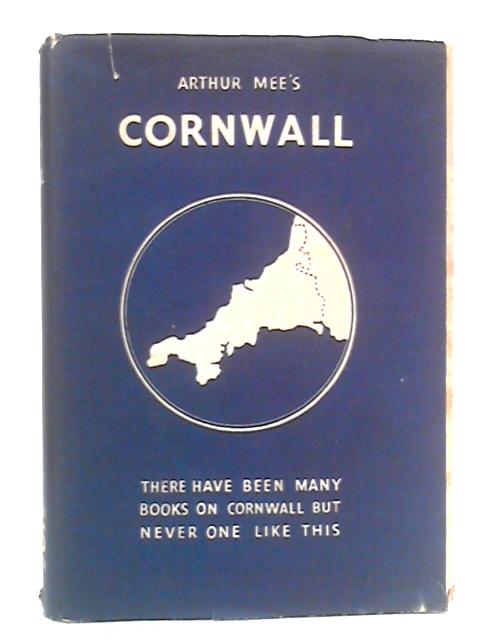 The King's England: Cornwall England's Farthest South By Arthur Mee Ed.