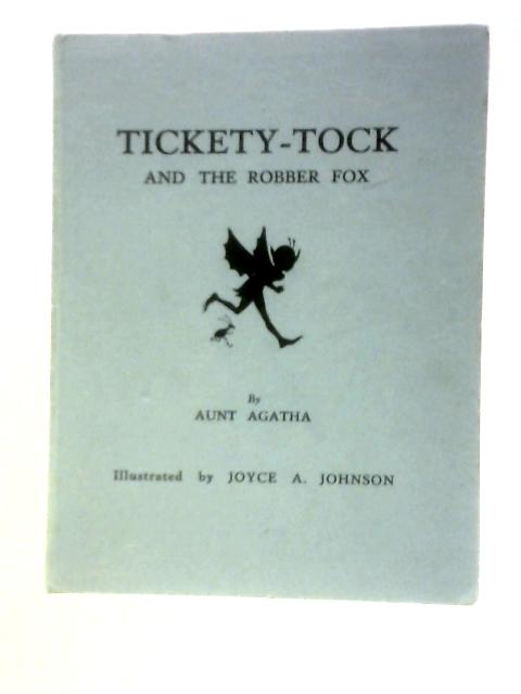 Tickety-Tock and the Robber Fox von Aunt Agatha