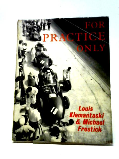 For Practice Only By Louis Klemantaski, and Michael Frostick