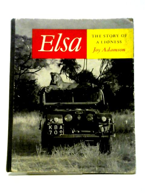 Elsa The Story of a Lioness By Joy Adamson