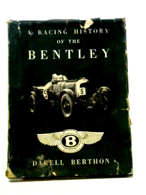 A Racing History of the Bentley (1921-31) By Darell Berthon