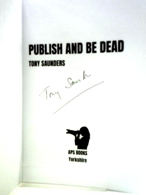 Publish and Be Dead von Tony Saunders